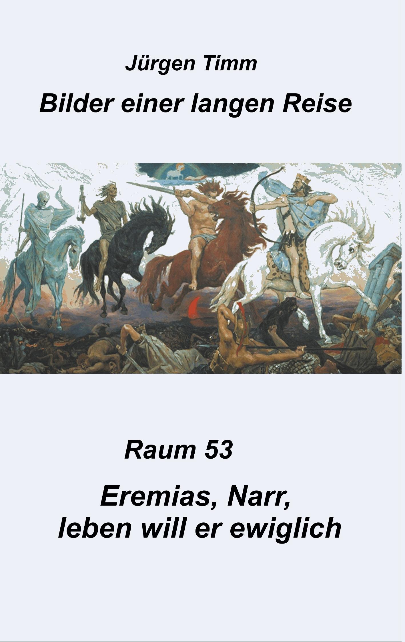 Raum 53 Eremias, Narr, leben will er ewiglich