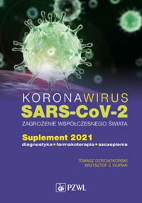 Koronawirus SARS-CoV-2 - zagrożenie dla współczesnego świata. Suplement 2021. Diagnostyka, farmakoterapia, szczepienia - Tomasz Dzieciątkowski, Krzysztof J. Filipiak - książka
