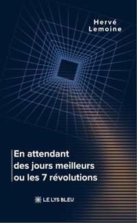 En attendant des jours meilleurs ou les 7 révolutions - Hervé Lemoine - ebook