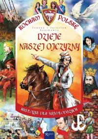 Dzieje naszej ojczyzny. Kocham Polskę - Szarek Joanna - książka