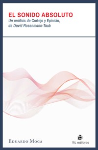 El sonido absoluto: un análisis de Cortejo y Epicinio de David Rosenmann-Taub - Eduardo Moga - ebook