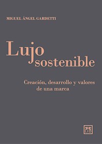Lujo sostenible - Miguel Angel Gardetti - ebook