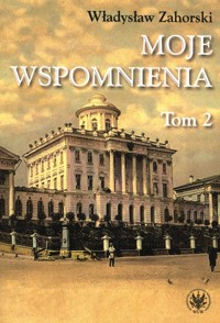 Moje wspomnienia Tom 2 - Władysław Zahorski - książka