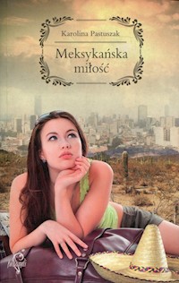 Meksykańska miłość - Karolina Pastuszak - książka