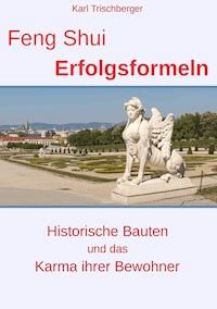Feng Shui Erfolgsformeln - Karl Trischberger - ebook