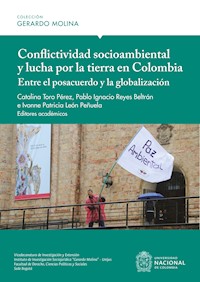 Conflictividad socioambiental y lucha por la tierra en Colombia: entre el posacuerdo y la globalización - Catalina Toro Pérez - ebook