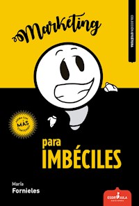 Marketing para imbéciles - María Fornieles - ebook