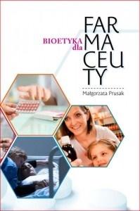 Bioetyka dla Farmaceuty - Małgorzata Prusak - książka