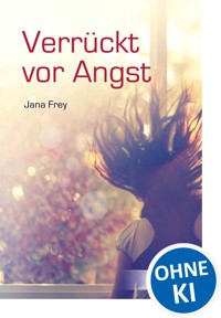Verrückt vor Angst - Frey Jana - ebook