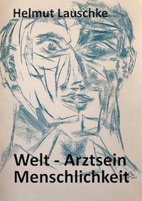Welt - Arztsein - Menschlichkeit - Helmut Lauschke - ebook