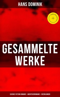 Gesammelte Werke: Science-Fiction-Romane + Abenteuerromane + Erzählungen - Hans Dominik - ebook