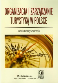 Organizacja i zarządzanie turystyką w Polsce - Borzyszkowski Jacek - książka
