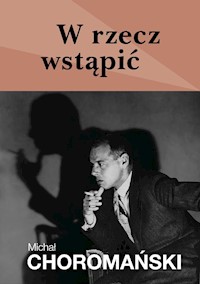 W rzecz wstąpić - Michał Choromański - ebook