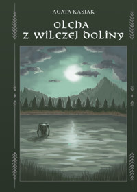 Olcha z Wilczej Doliny - Agata Kasiak - ebook + audiobook