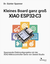 Kleines Board ganz groß – der XIAO ESP32-C3 - Dr. Günter Spanner - ebook