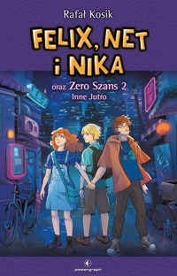Felix, Net i Nika oraz Zero Szans 2. Inne Jutro - Rafał Kosik - ebook + audiobook + książka