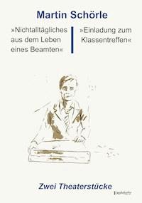 »Nichtalltägliches aus dem Leben eines Beamten« und »Einladung zum Klassentreffen« - Martin Schörle - ebook
