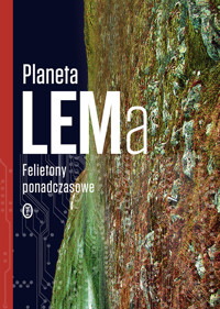 Planeta LEMa. Felietony ponadczasowe - Stanisław Lem - ebook + książka