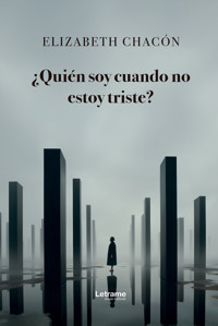 ¿Quién soy cuando no estoy triste? - Elizabeth Chacón - ebook