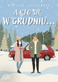 A kto się w grudniu - Marlena Kozłowska - ebook