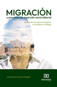 Migración y procesos de inserción socio laboral - José Manuel Corpas Nogales - ebook