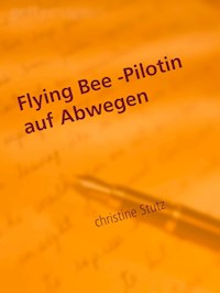 Flying Bee -Pilotin auf Abwegen - Christine Stutz - ebook
