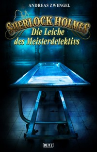 Sherlock Holmes - Neue Fälle 31: Die Leiche des Meisterdetektivs - Andreas Zwengel - ebook