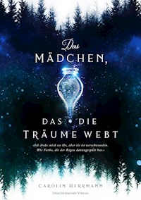Das Mädchen, das die Träume webt - Carolin Herrmann - ebook