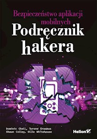 Bezpieczeństwo aplikacji mobilnych Podręcznik hakera - Dominic Chell, Tyrone Erasmus, Shaun Colley, Ollie Whitehouse - książka