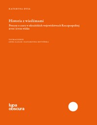 Historia z wiedźmami. Procesy o czary w ukraińskich województwach Rzeczpospolitej XVII i XVIII - Dysa Kateryna - ebook + książka