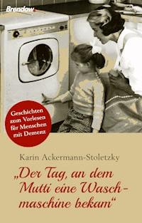 Der Tag, an dem Mutti eine Waschmaschine bekam - Ackermann-Stoletzky Karin - ebook