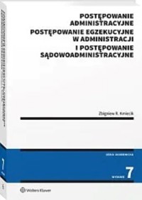 Postępowanie administracyjne, postępowanie egzekucyjne w administracji i postępowanie sądowoadministracyjne - Kmiecik Zbigniew - książka