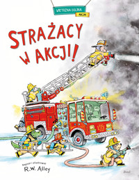 Strażacy w akcji! - R.W. Alley - książka