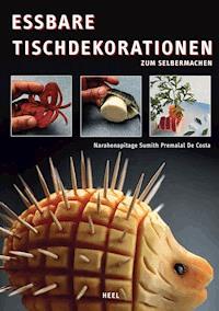 Essbare Tischdekorationen zum Selbermachen - Narahenapitage Sumith Premalal De Costa - ebook