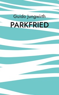 Parkfried - Guido Jungwirth - ebook