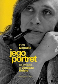 Jego portret Opowieść o Jonaszu Kofcie - Piotr Derlatka - książka