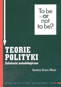 Teorie polityki. Założenia metodologiczne - Krauz-Mozer Barbara - książka