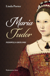 Maria Tudor Pierwsza królowa - Porter Linda - ebook + książka