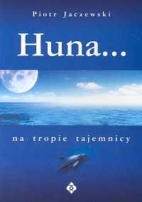 Huna... Na tropie tajemnicy - Jaczewski Piotr - ebook