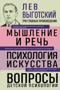 Лев Выготский. Мышление и речь. Психология искусства. Вопросы детской психологии - Лев Выготский - ebook