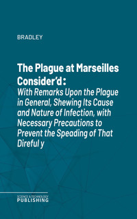 The Plague at Marseilles Consider'd - Bradley - ebook