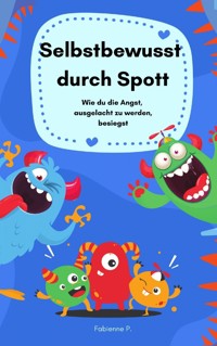 Selbstbewusst durch Spott - Fabienne P. - ebook