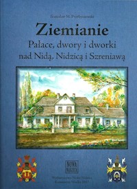 Ziemianie Pałace, dwory i dworki nad Nidą, Nidzicą i Szreniawą - Przybyszewski M.Stanisław - książka