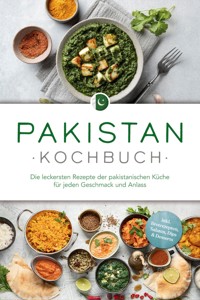 Pakistan Kochbuch: Die leckersten Rezepte der pakistanischen Küche für jeden Geschmack und Anlass - inkl. Brotrezepten, Salaten, Dips & Desserts - Louisa Qureshi - ebook