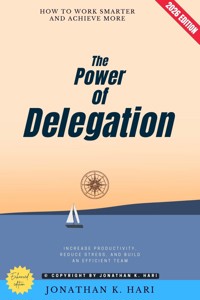 The Power of Delegation: - Jonathan K. Hari - ebook