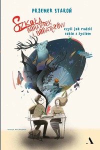 Szkoła bohaterek i bohaterów, czyli jak radzić sobie z życiem - Przemek Staroń - ebook