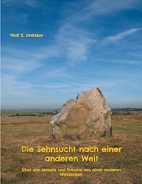 Die Sehnsucht nach einer anderen Welt - Wolf E. Matzker - ebook