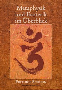 Metaphysik und Esoterik im Überblick - Frithjof Schuon - ebook