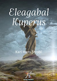 Eleagabal Kuperus - Karl Hans Strobl - ebook