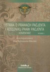 Ustawa o prawach pacjenta i Rzeczniku praw pacjenta Komentarz - Augustynowicz Anna, Budziszewska-Makulska Alina - książka